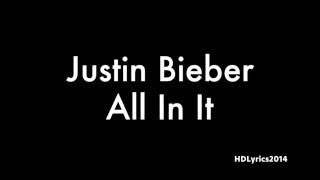 Justin Bieber - All In It Lyrics