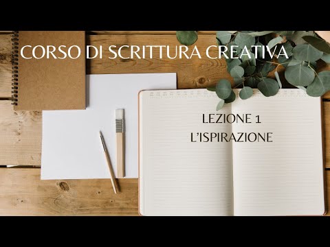 CORSO DI SCRITTURA CREATIVA ✍️ LEZIONE 1 - L'ISPIRAZIONE