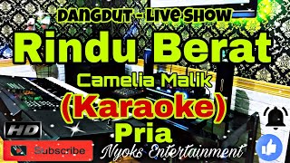 Download lagu RINDU BERAT - Camelia Malik (KARAOKE) Dangdut || Nada Pria GIS minor mp3