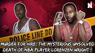 The Mysterious Death Of NBA Player Lorenzen Wright!