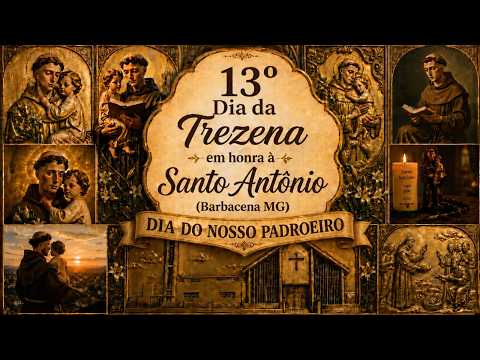 Décimo Terceiro Dia Da Trezena em honra á Santo Antonio VIVA SANTO ANTÔNIO