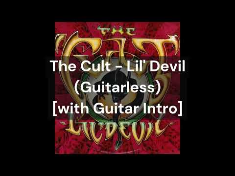 The Cult - Lil' Devil (Guitarless) [with Guitar Intro]