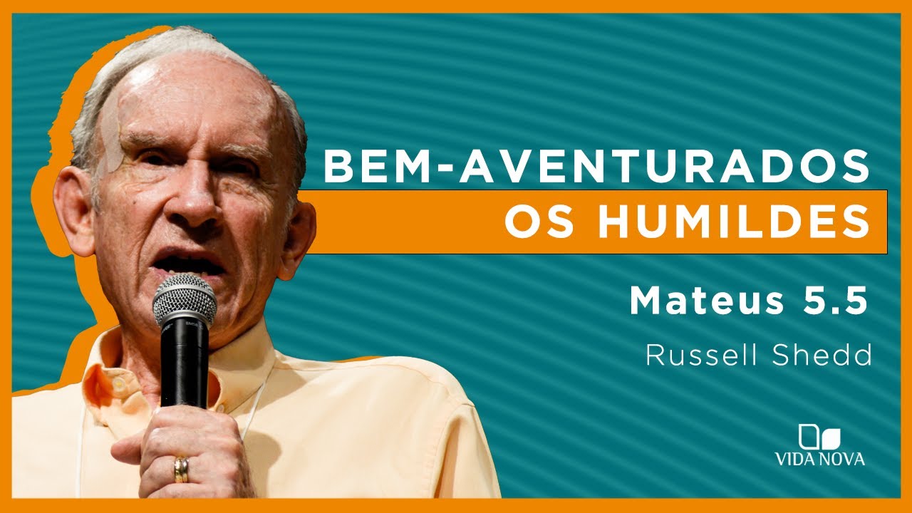 BEM-AVENTURADOS OS HUMILDES | Russell Shedd