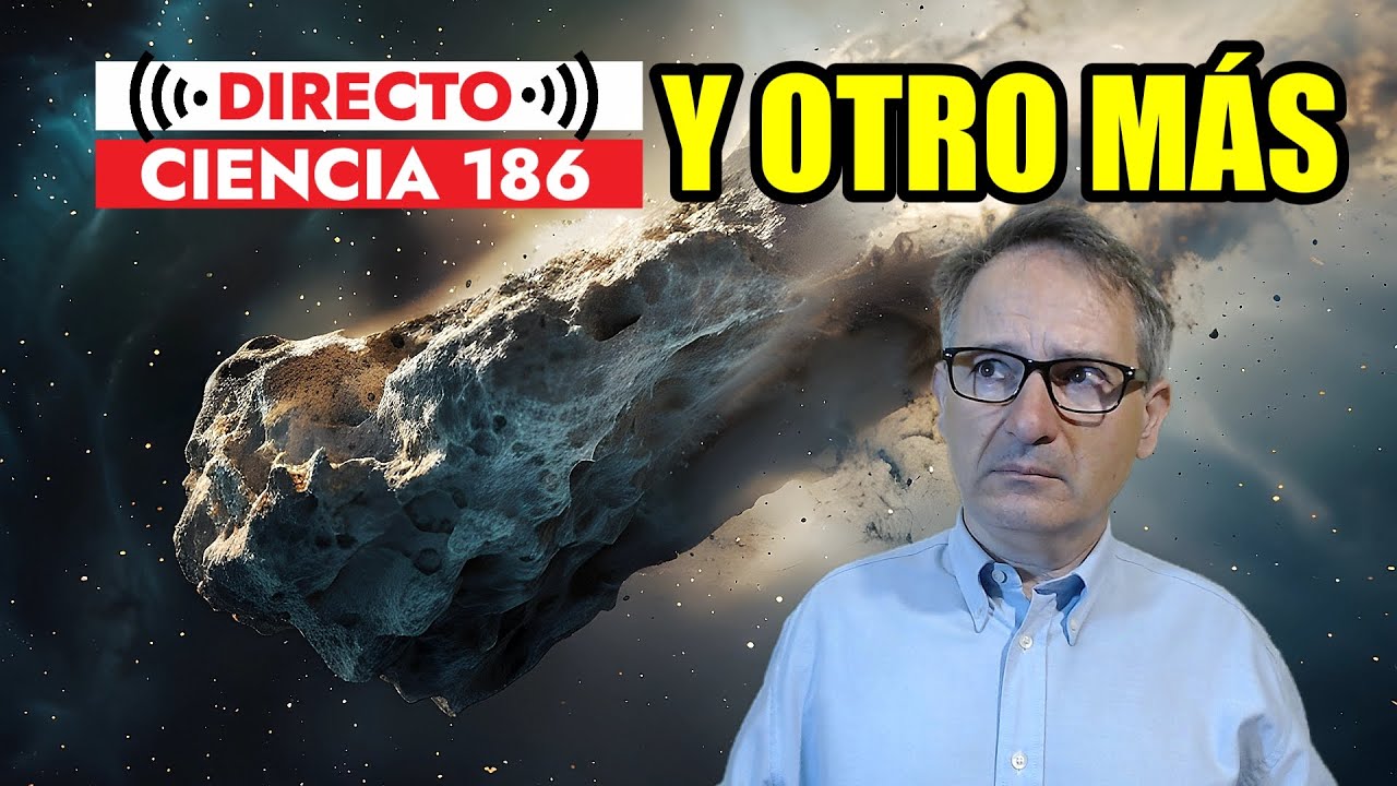 Directo Ciencia 186 🟥 LLEGA OTRO OBJETO INTERESTELAR 🚨 CHINA LIBERA IMÁGENES de 3I/ATLAS
