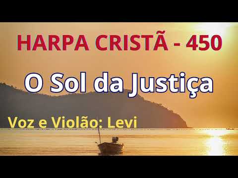 Harpa Cristã - 450 - O Sol da Justiça - Levi - com letra