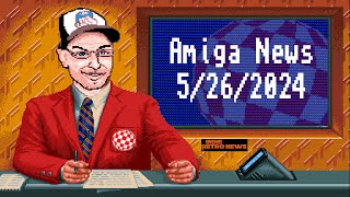 Amiga News 5/26/2024 with AmigaBill