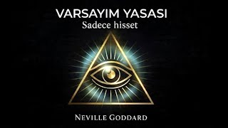 Neville Goddard’ın Varsayım Yasası: Büyük Sır Hissetmek