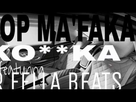 KO**KA - TOP MAA'FAKA ( BAD BOYZ ) feat R FELLA BEATS