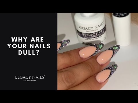 Don’t let your nails get dull with these tips | LEGACY NAILS