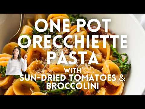 One Pot Pasta Dinner - Orecchiette with Sun-Dried Tomatoes