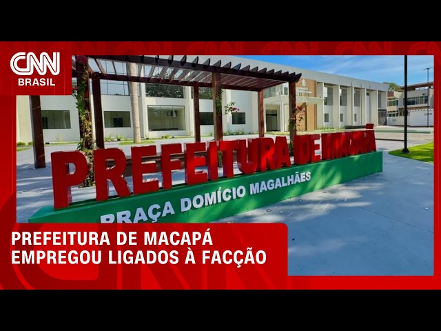 Prefeitura de Macapá empregou ligados à facção criminosa entre 2021 e 2026 | LIVE CNN