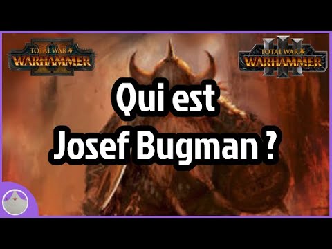 Josef Bugman - Lore et spéculation Total War Warhammer 2&3 [FR]