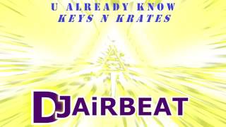 U already know - Keys N Krates (Bass Boosted)