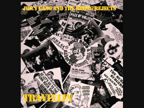 Juicy Gang And The Rising Rejects - Travellin'