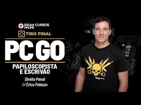 Concurso PC GO Papiloscopista e Escrivão - Tiro Final - Direito Penal com Érico Palazzo