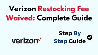 Verizon Restocking Fee Waived: Complete Guide