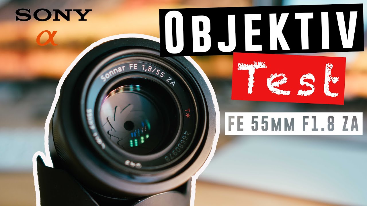 Sony 55mm 1.8 ZA Objektiv Test [Sonnar T* FE 55 mm F1.8 ZA Langzeit Review]