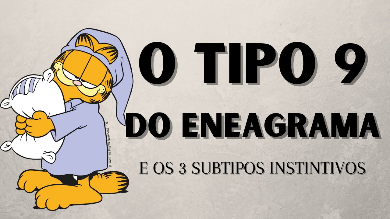 O TIPO 9 DO ENEAGRAMA E SEUS SUBTIPOS - OS ENEATIPOS