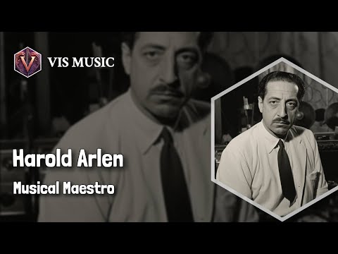 Harold Arlen: Melodies that Captivate | Composer & Arranger Biography