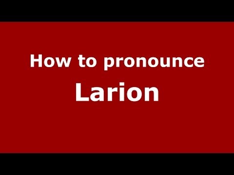 How to pronounce Larion (Russian/Russia) - PronounceNames.com