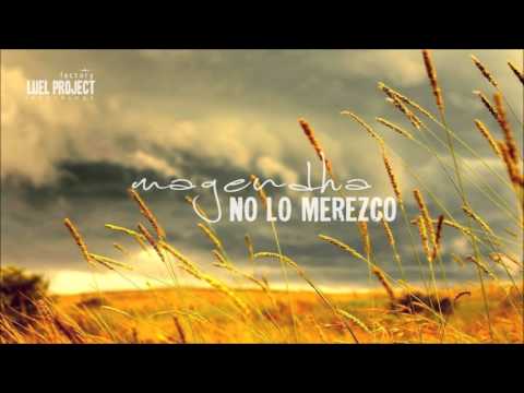 Magendha - No lo merezco