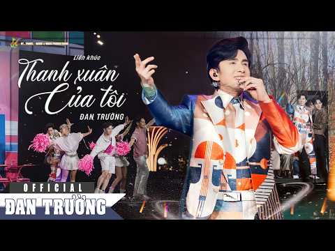 LK THANH XUÂN CỦA TÔI || ĐAN TRƯỜNG || LIVE CONCERT 30 NĂM - DẤU ẤN THANH XUÂN