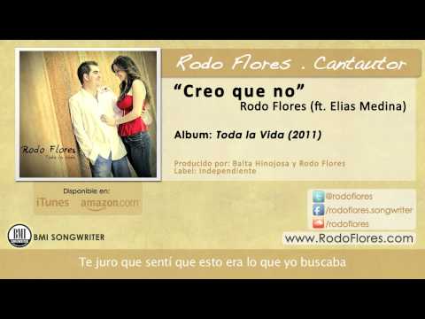 Rodo Flores - Creo que no (ft. Elias Medina)