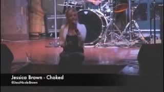 Jessica Brown LIVE - &quot;Choked&quot;