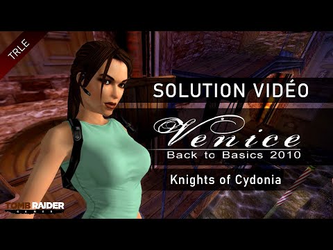 [TRLE] Tomb Raider Back to Basics 2010 : Venice (Btb2010) - #17 - Knights of Cydonia
