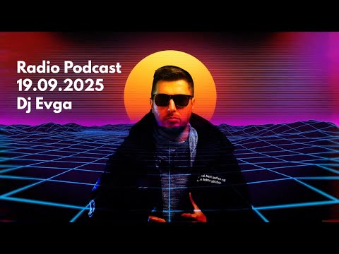 Dj Evga - Radio Podcast 19.09.2025