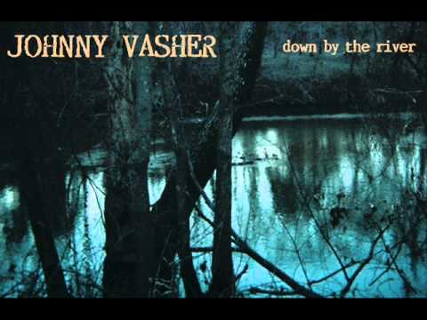 Johnny Vasher - Down By The River
