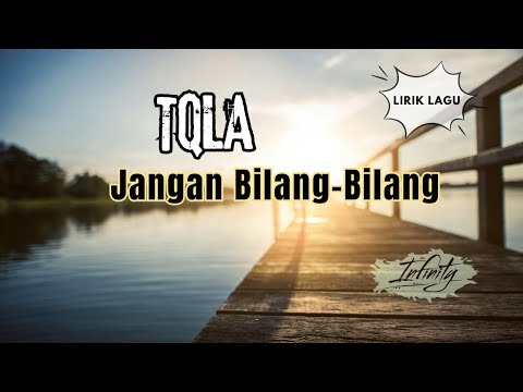 TQLA - Jangan Bilang Bilang ( LIRIK LAGU )