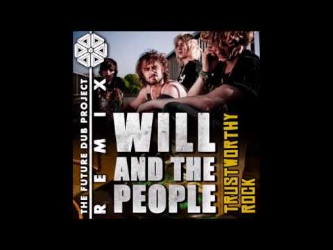 Will And The People | Trustworthy Rock (The Future Dub Project Remix)