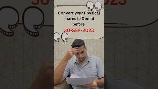 Convert your physical shares to demat before 30 Sep 2023 #investment