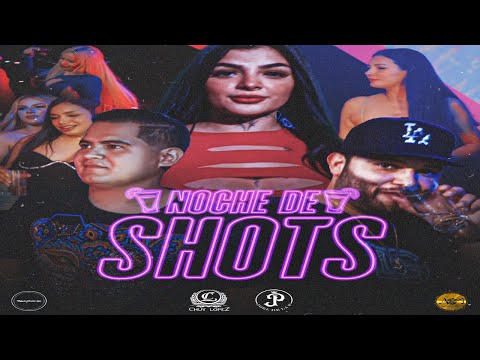 Chuy Lopez x Joel De La P - Noche De Shots (Video Oficial)