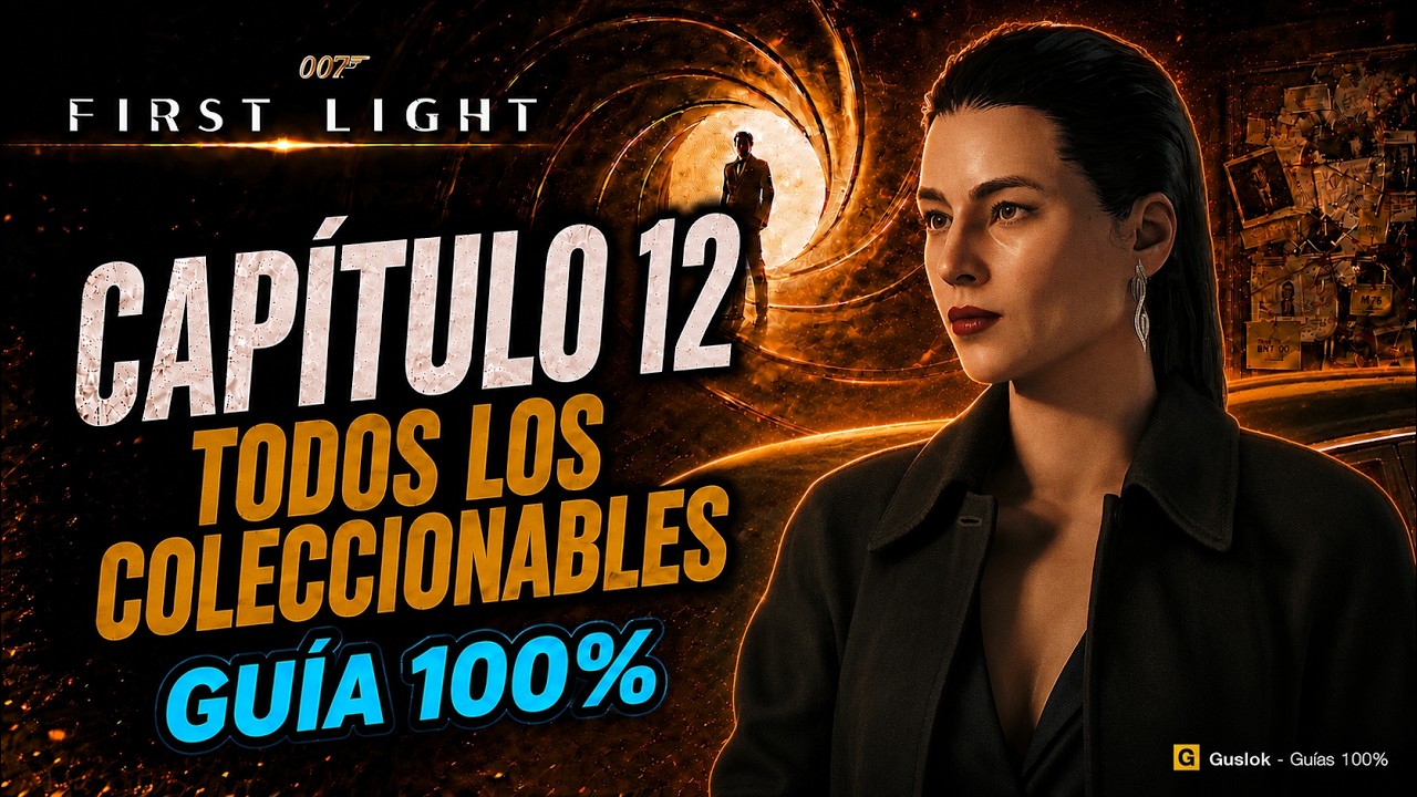 Capítulo 12 Todos los Coleccionables 100% | 007 First Light