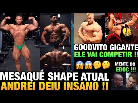 GOODVITO GIGANTE - MESAQUE ESTÁ IMPRESSIONANTE - ANDREI DEIU SHAPE ATUAL + MENTALIDADE DO EDOC