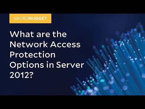 MicroNugget What are the Network Access Protection Options in Server 2012