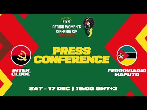 Inter Clube v Ferroviario Maputo - Press Conference | FIBA ​​​​Africa Women's Champions Cup 2022