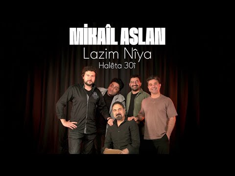 Mikaîl Aslan - Lazim Nîya