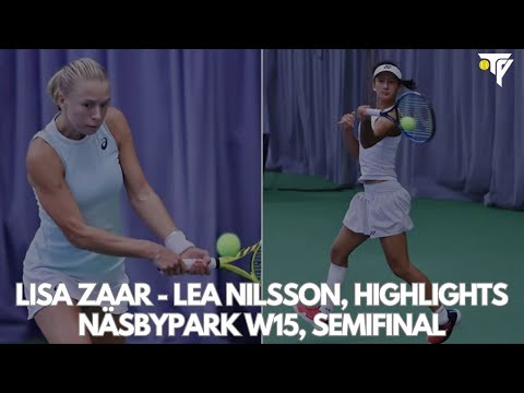 Lisa Zaar - Lea Nilsson, Highlights Näsbypark W15, Semifinal