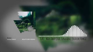 3LAU - Walk Away (feat. Luna Aura) (Beatcore Remix)