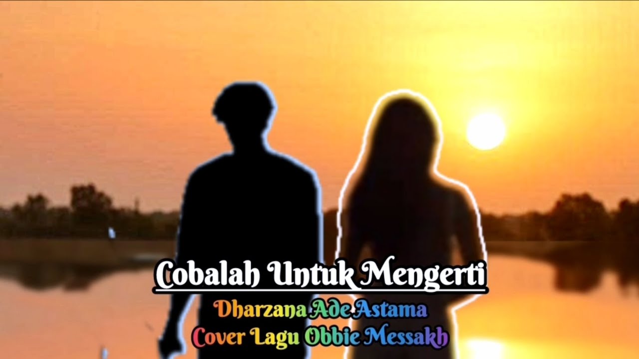 Cobalah Untuk Mengerti - Dharzana Ade Astama Cover
