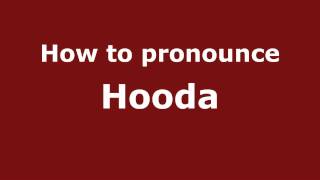 How to pronounce Hooda