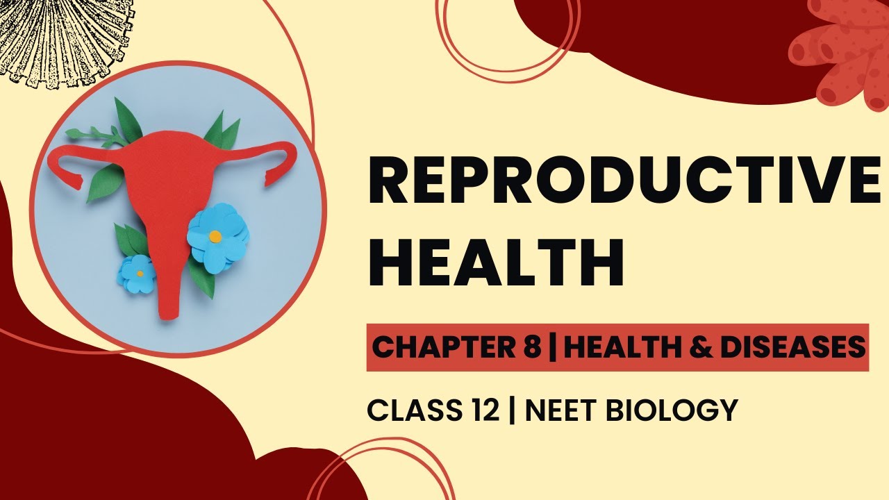 Reproductive Health | Problems & Strategies | Health & Diseases | Class 12 Biology