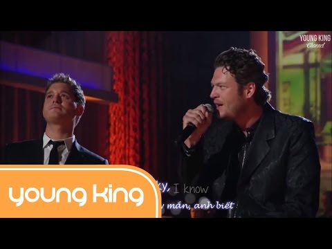 [Lyrics+Vietsub] Home - Michael Bublé & Blake Shelton