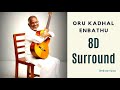 Oru Kadhal Enbathu 8D Surround