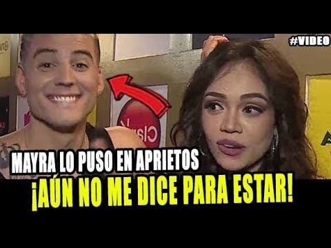 MAYRA GOÑI REVELA QUE NO TIENE NADA FORMAL CON NESTY DETRÁS DE CÁMARAS