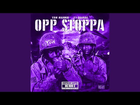 Opp Stoppa (feat. 21 Savage) (Chop Not Slop Remix)