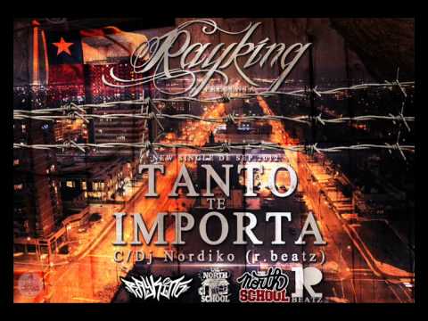 Rayking - Tanto Te Importa | Con DjNordiko.Rbeatz (2012)